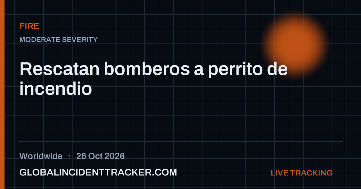 Fire incident in worldwide on 26 October 2026 — Global Incident Tracker report card