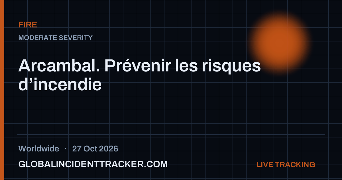 Fire incident in worldwide on 27 October 2026 — Global Incident Tracker report card