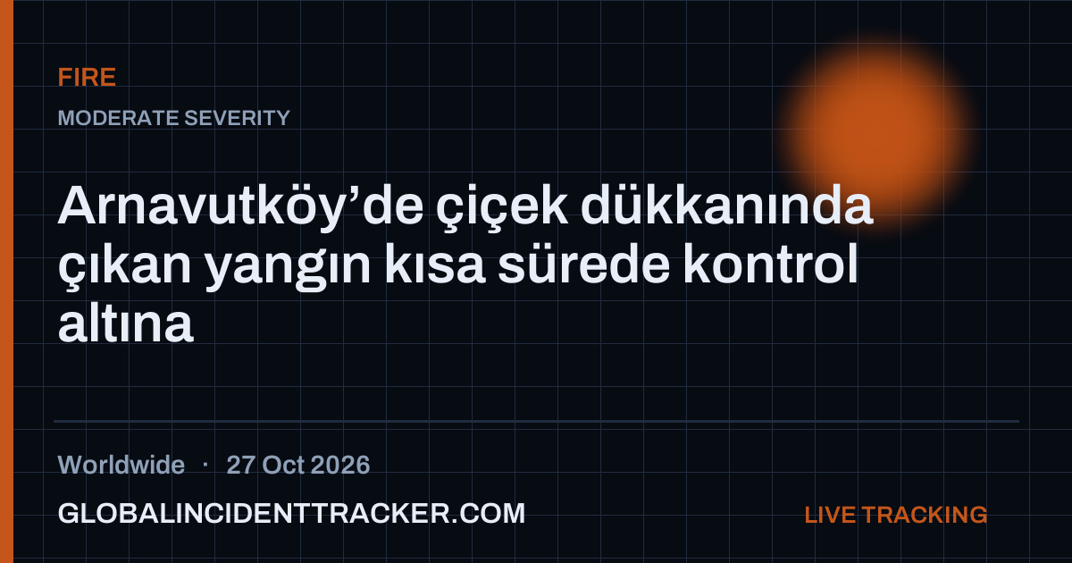 Fire incident in worldwide on 27 October 2026 — Global Incident Tracker report card