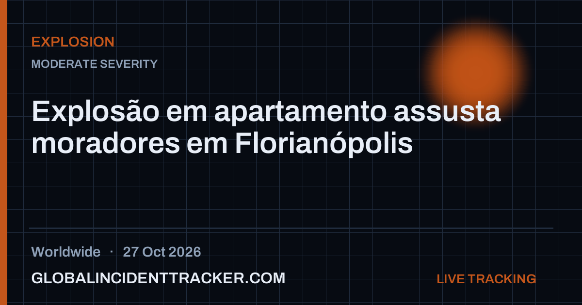 Explosion incident in worldwide on 27 October 2026 — Global Incident Tracker report card
