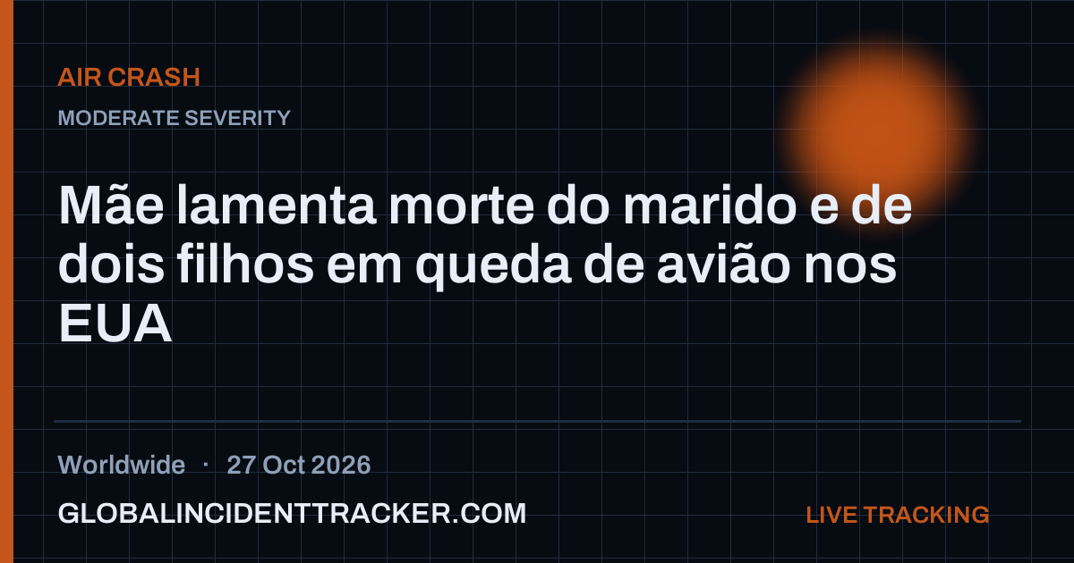 Mãe lamenta morte do marido e de dois filhos em queda de avião nos EUA ...