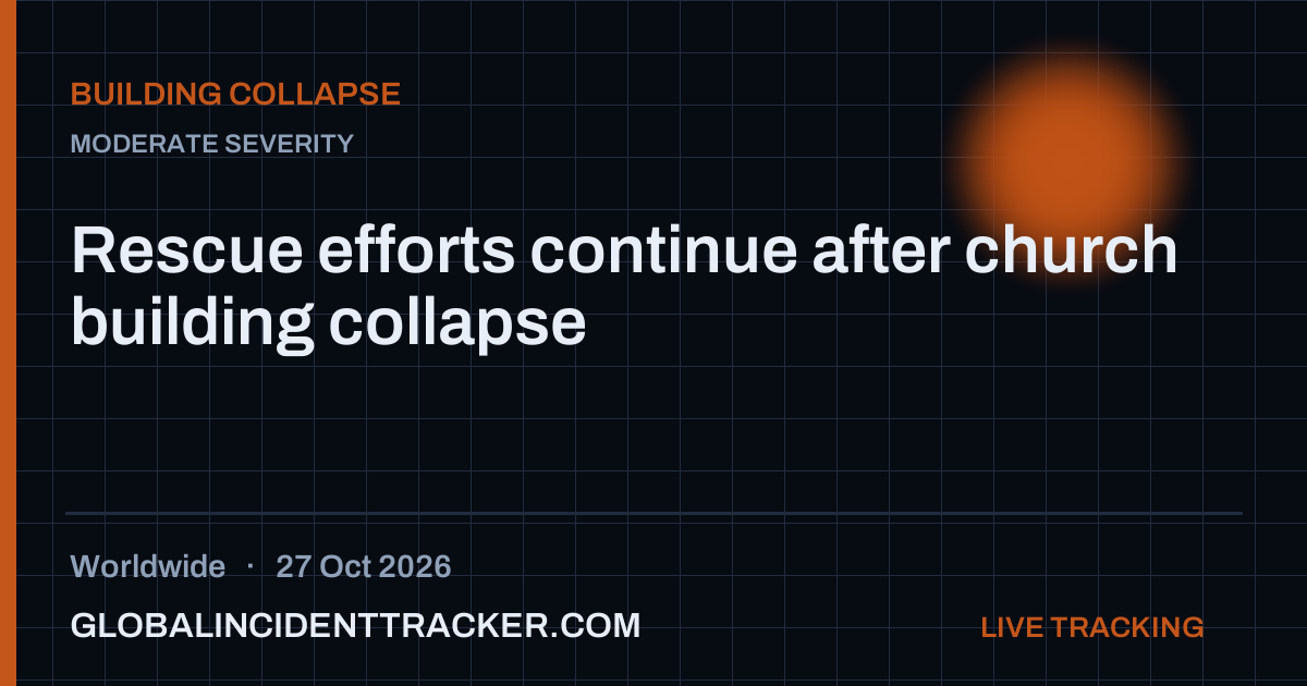 Rescue efforts continue after church building collapse — 27 October 2026