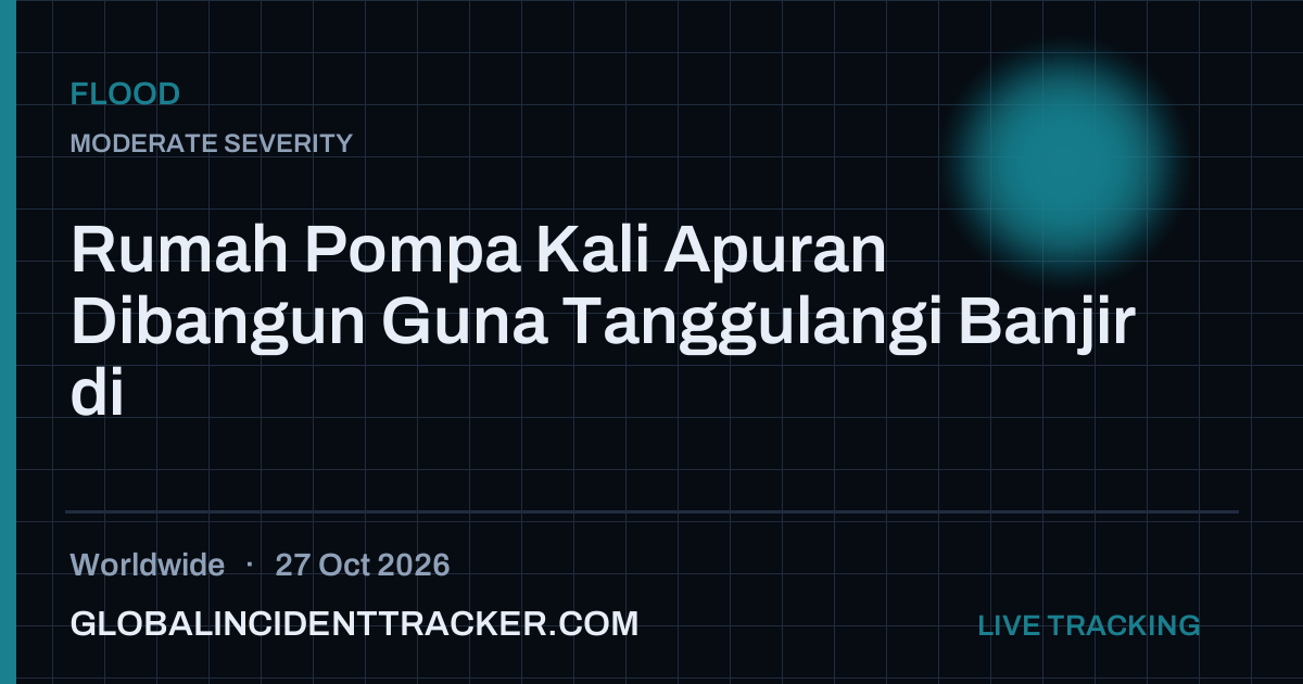 Flood incident in worldwide on 27 October 2026 — Global Incident Tracker report card