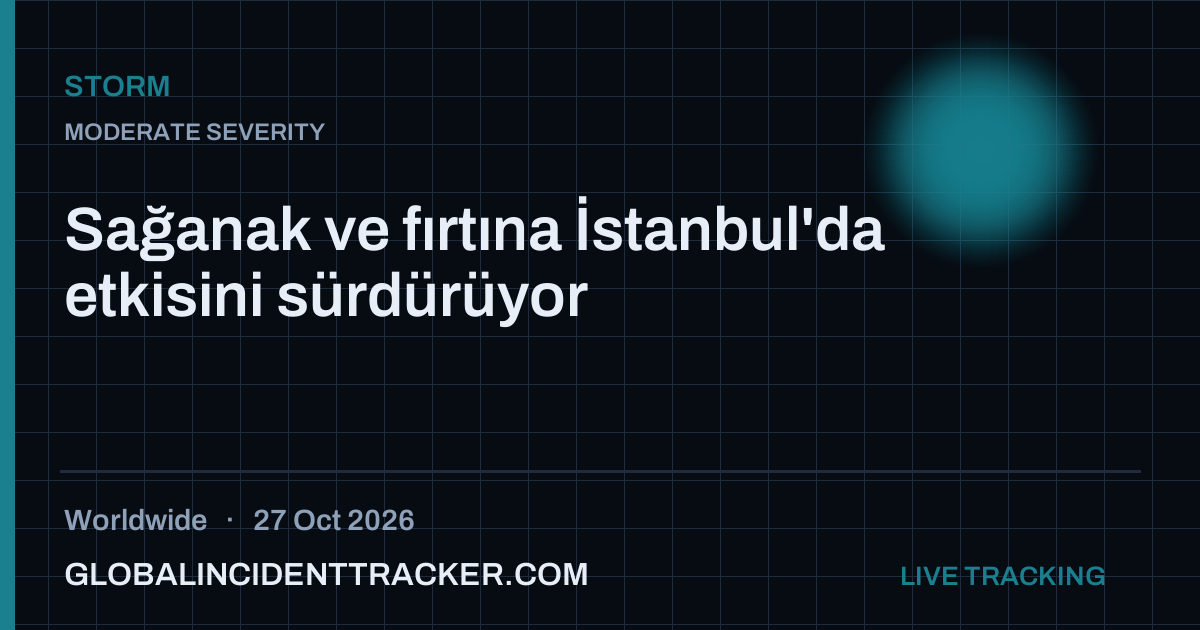 Sağanak ve fırtına İstanbul'da etkisini sürdürüyor — 27 October 2026