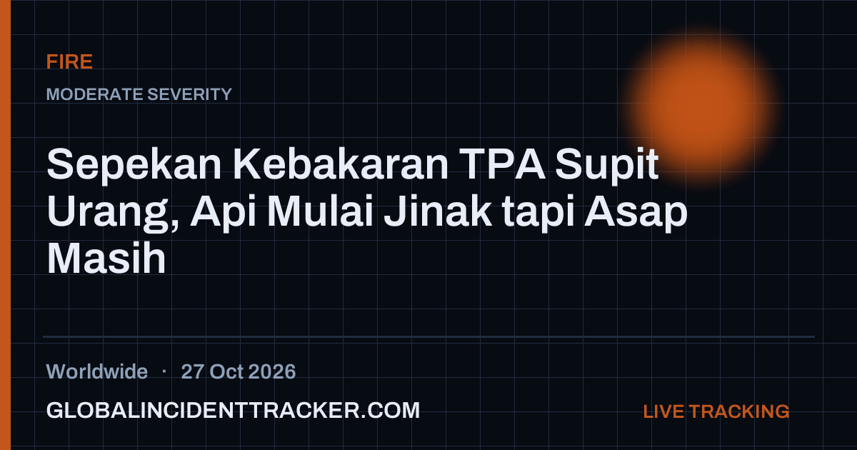 Fire incident in worldwide on 27 October 2026 — Global Incident Tracker report card