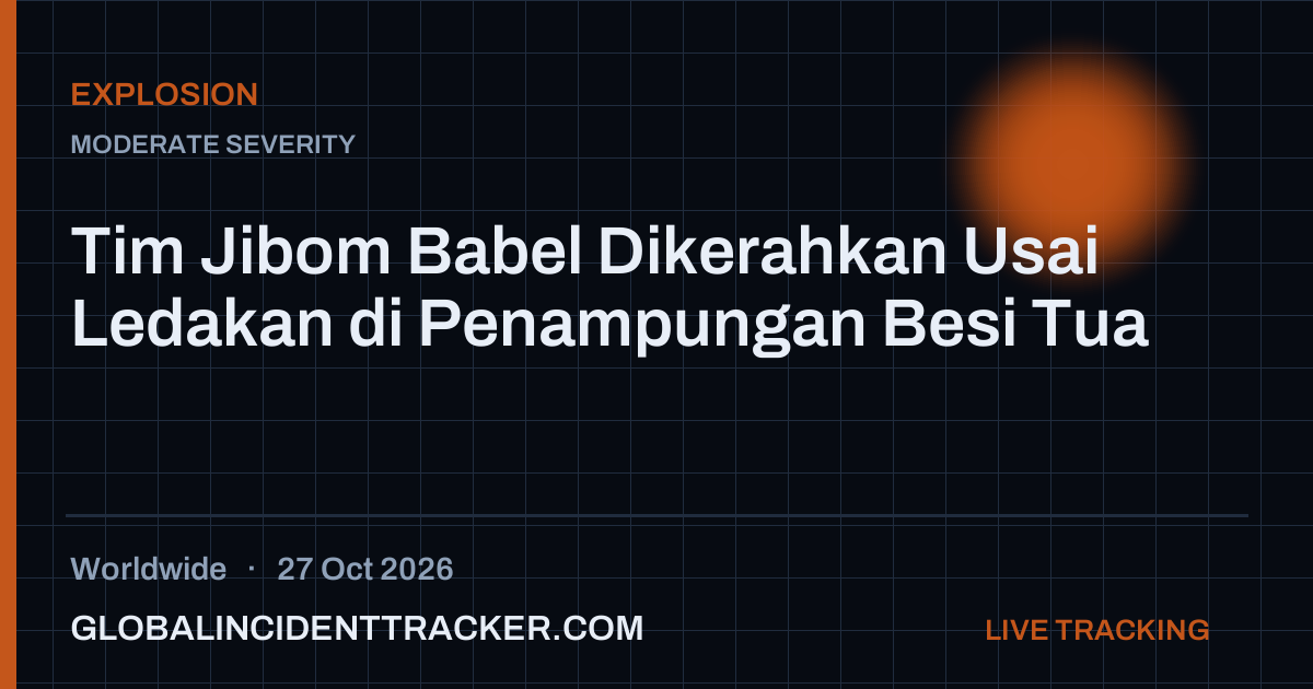 Explosion incident in worldwide on 27 October 2026 — Global Incident Tracker report card