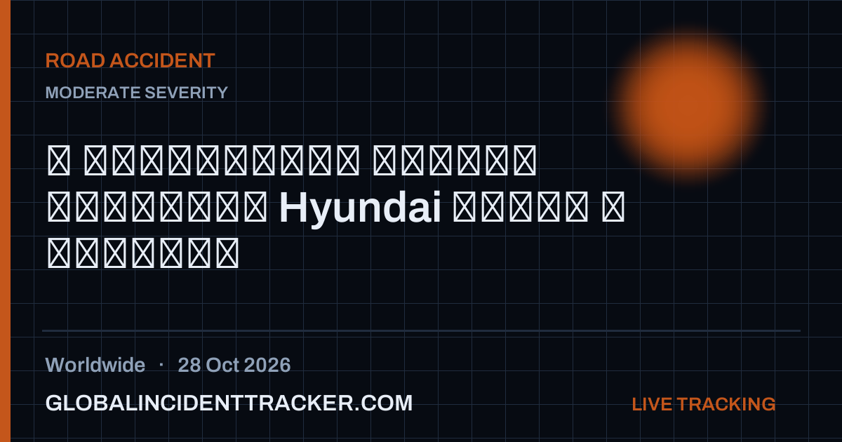 Road Accident incident in worldwide on 28 October 2026 — Global Incident Tracker report card