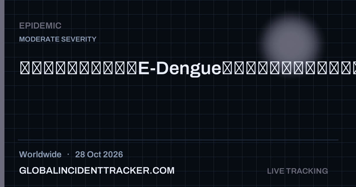 Epidemic incident in worldwide on 28 October 2026 — Global Incident Tracker report card