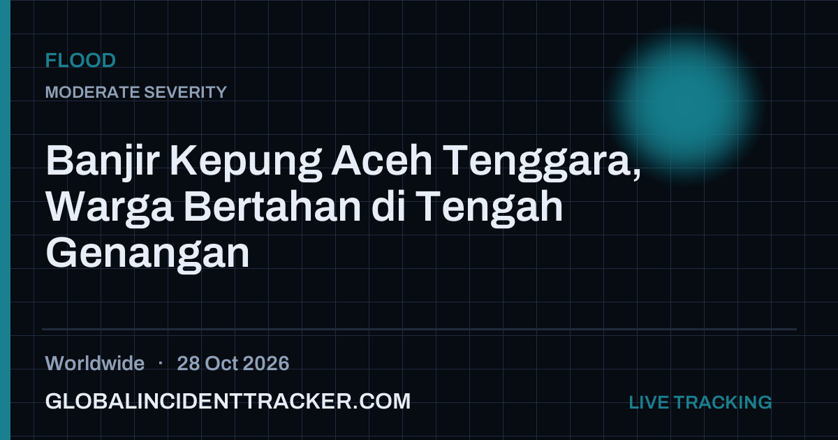 Flood incident in worldwide on 28 October 2026 — Global Incident Tracker report card