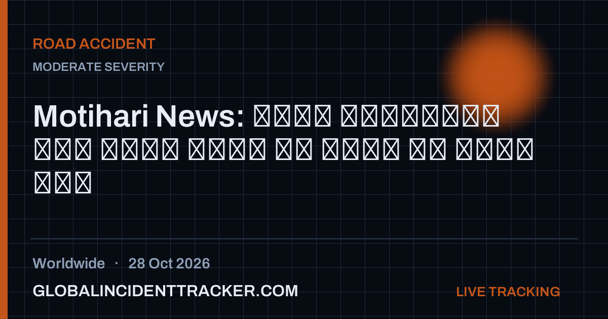 Road Accident incident in worldwide on 28 October 2026 — Global Incident Tracker report card