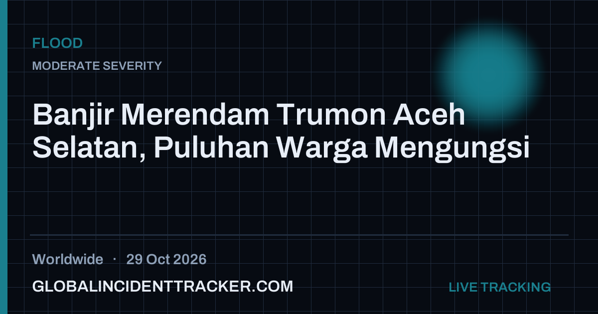 Flood incident in worldwide on 29 October 2026 — Global Incident Tracker report card