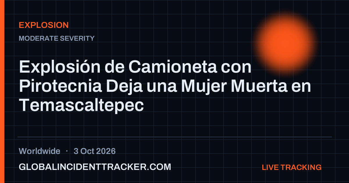 Explosion incident in worldwide on 3 October 2026 — Global Incident Tracker report card