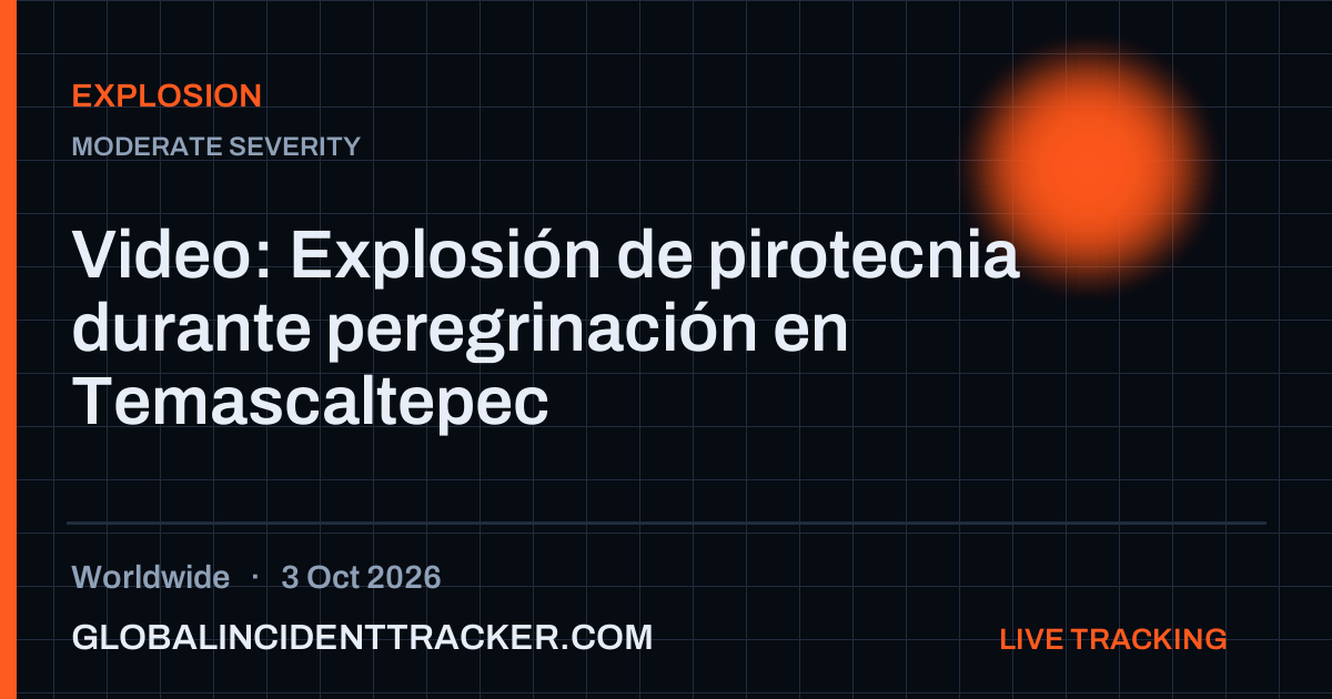 Explosion incident in worldwide on 3 October 2026 — Global Incident Tracker report card