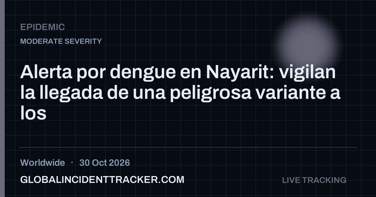 Epidemic incident in worldwide on 30 October 2026 — Global Incident Tracker report card