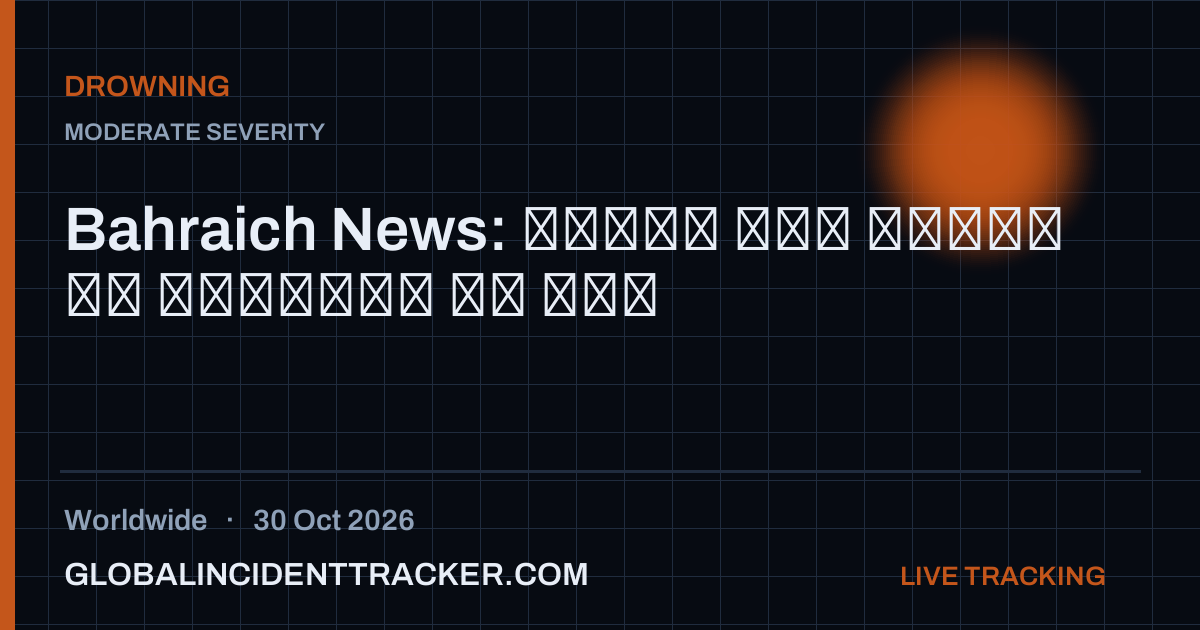 Drowning incident in worldwide on 30 October 2026 — Global Incident Tracker report card