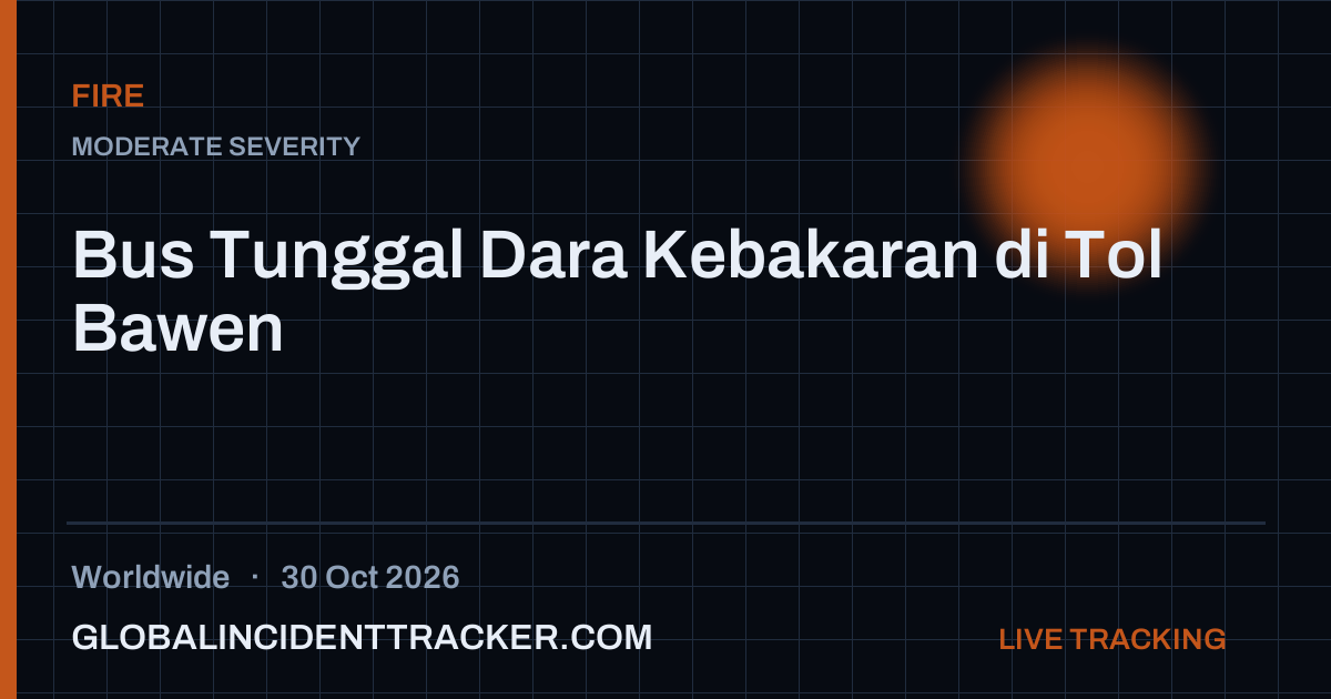 Fire incident in worldwide on 30 October 2026 — Global Incident Tracker report card