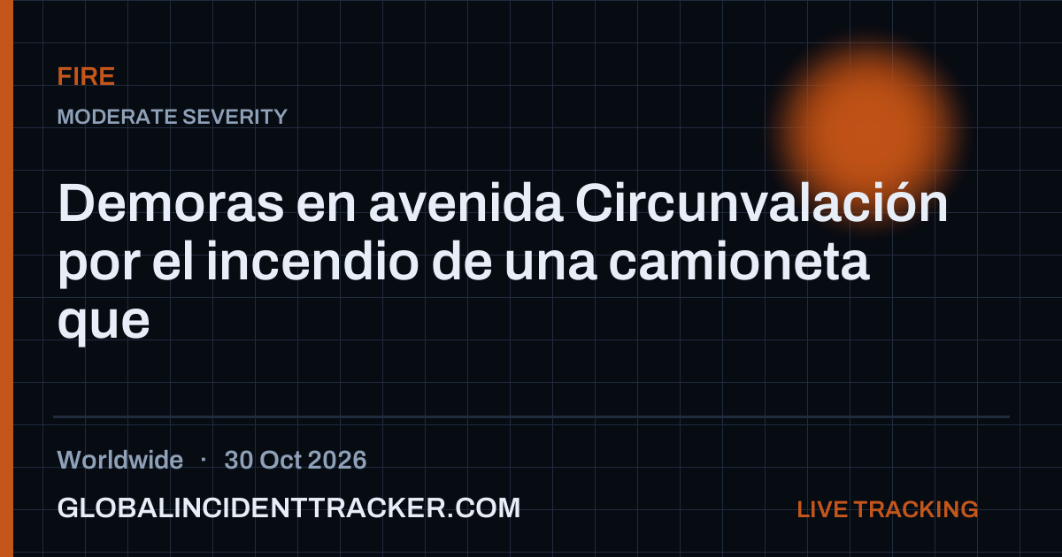 Fire incident in worldwide on 30 October 2026 — Global Incident Tracker report card