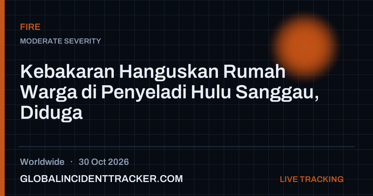 Fire incident in worldwide on 30 October 2026 — Global Incident Tracker report card