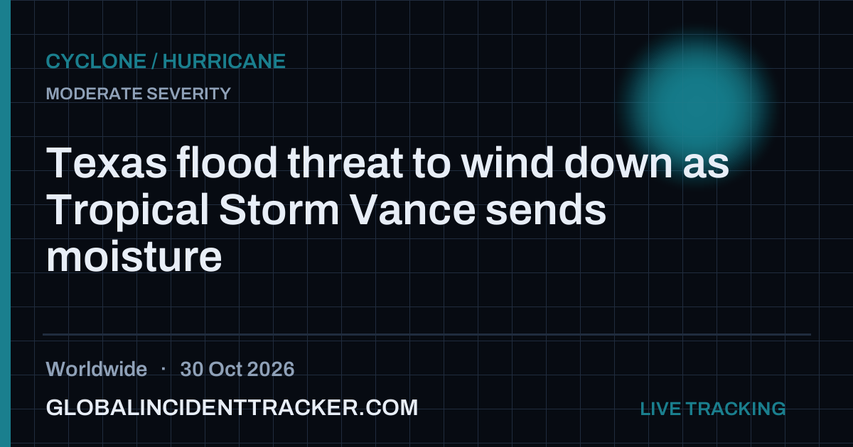 Texas flood threat to wind down as Tropical Storm Vance sends moisture ...