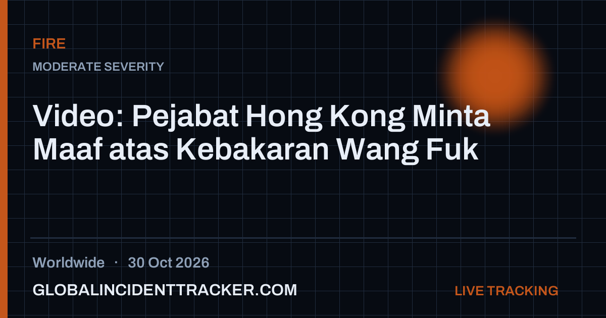 Fire incident in worldwide on 30 October 2026 — Global Incident Tracker report card