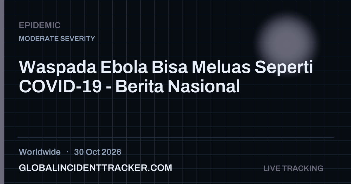 Epidemic incident in worldwide on 30 October 2026 — Global Incident Tracker report card