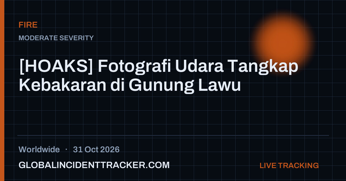 Fire incident in worldwide on 31 October 2026 — Global Incident Tracker report card