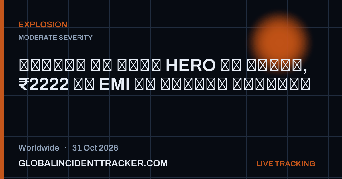 Explosion incident in worldwide on 31 October 2026 — Global Incident Tracker report card