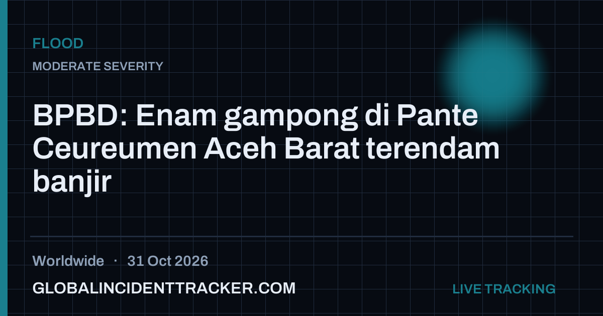Flood incident in worldwide on 31 October 2026 — Global Incident Tracker report card