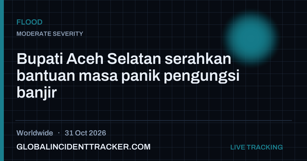 Flood incident in worldwide on 31 October 2026 — Global Incident Tracker report card