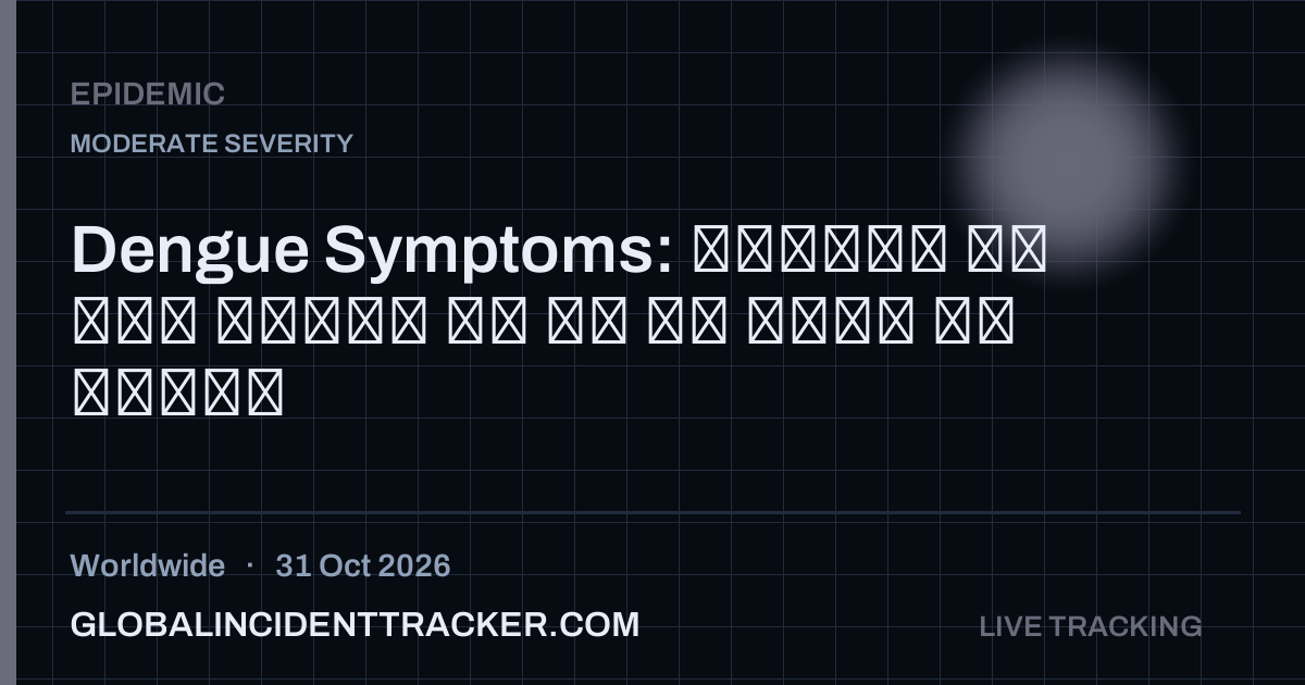 Epidemic incident in worldwide on 31 October 2026 — Global Incident Tracker report card