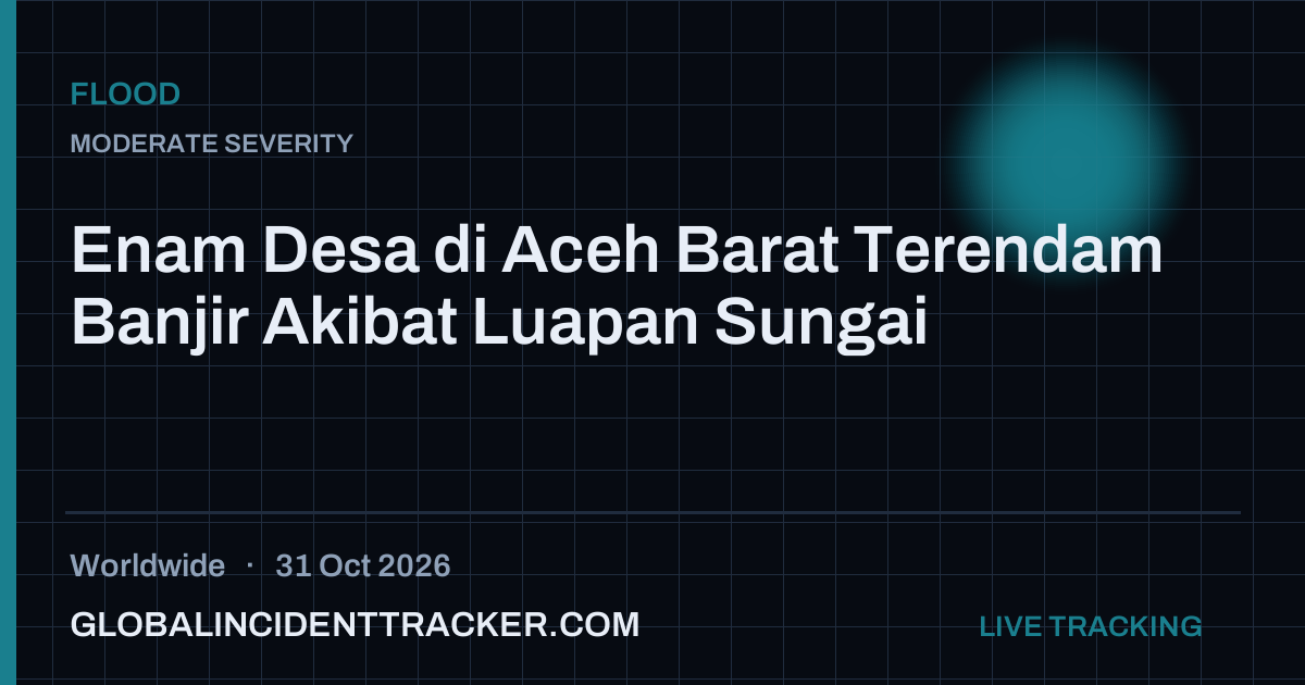Flood incident in worldwide on 31 October 2026 — Global Incident Tracker report card