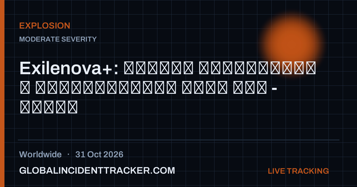 Explosion incident in worldwide on 31 October 2026 — Global Incident Tracker report card