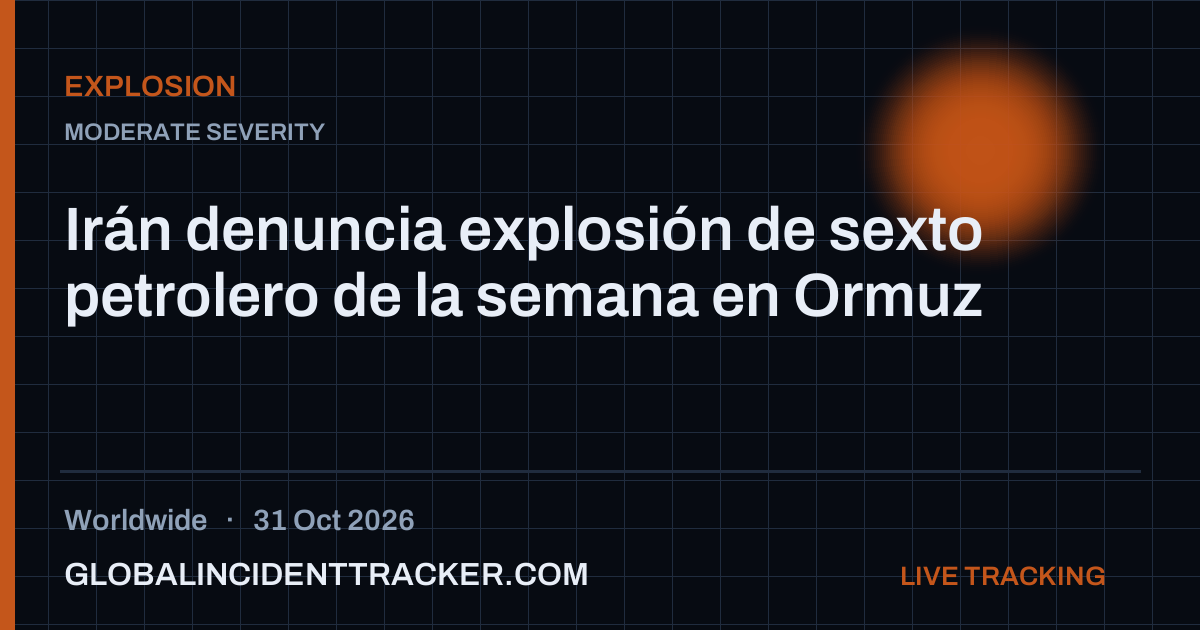 Explosion incident in worldwide on 31 October 2026 — Global Incident Tracker report card
