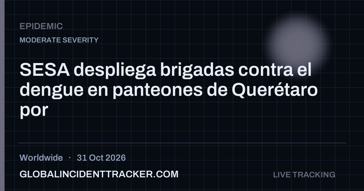 Epidemic incident in worldwide on 31 October 2026 — Global Incident Tracker report card