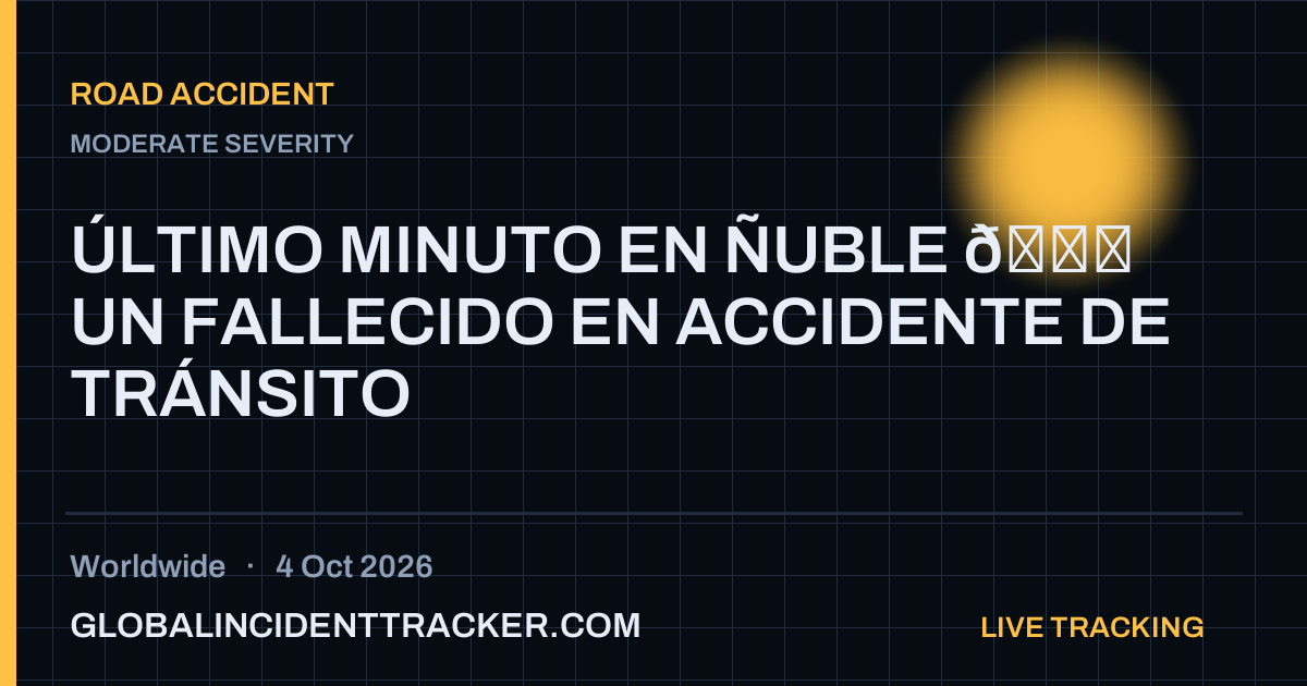 Road Accident incident in worldwide on 4 October 2026 — Global Incident Tracker report card