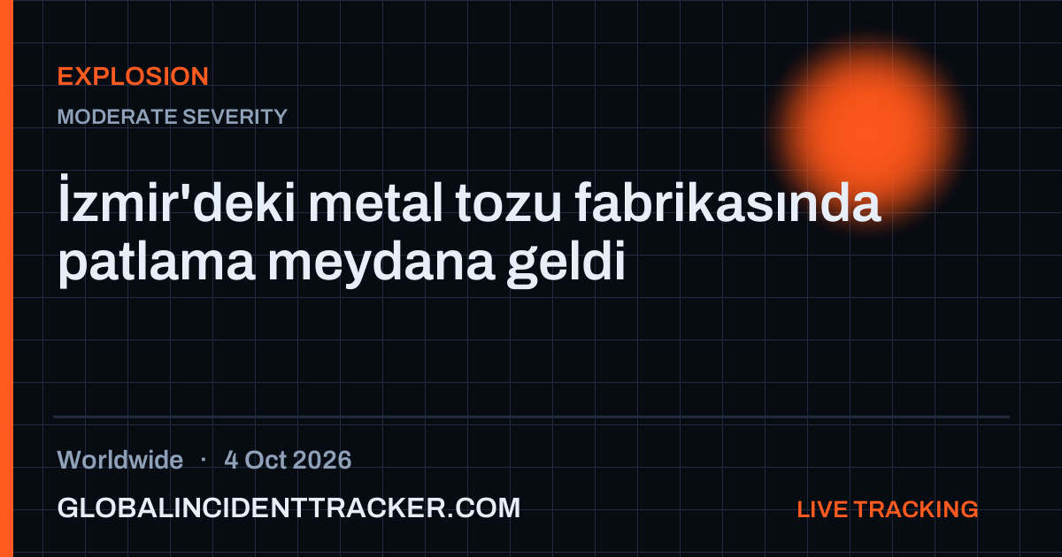 Explosion incident in worldwide on 4 October 2026 — Global Incident Tracker report card