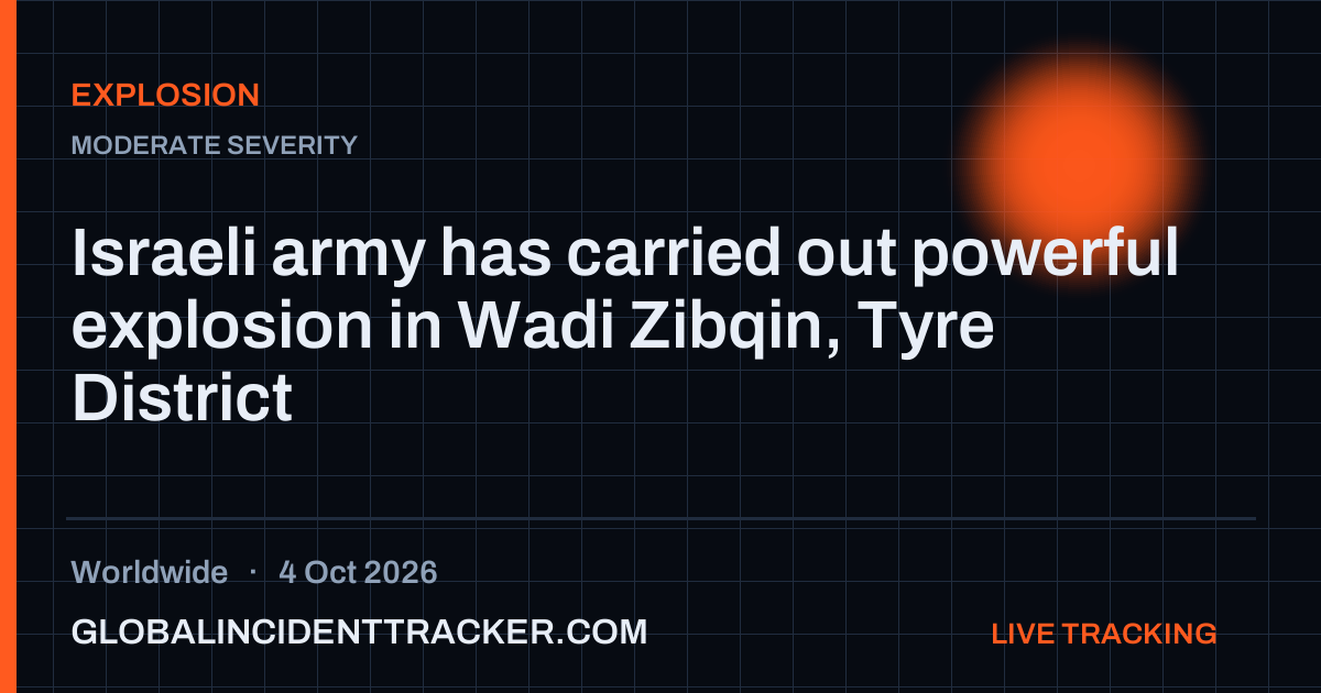 Explosion incident in worldwide on 4 October 2026 — Global Incident Tracker report card