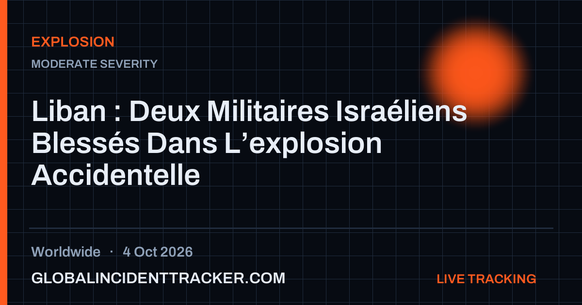 Explosion incident in worldwide on 4 October 2026 — Global Incident Tracker report card