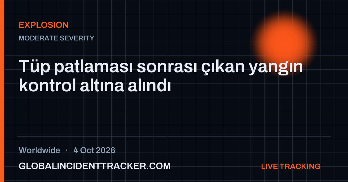 Explosion incident in worldwide on 4 October 2026 — Global Incident Tracker report card