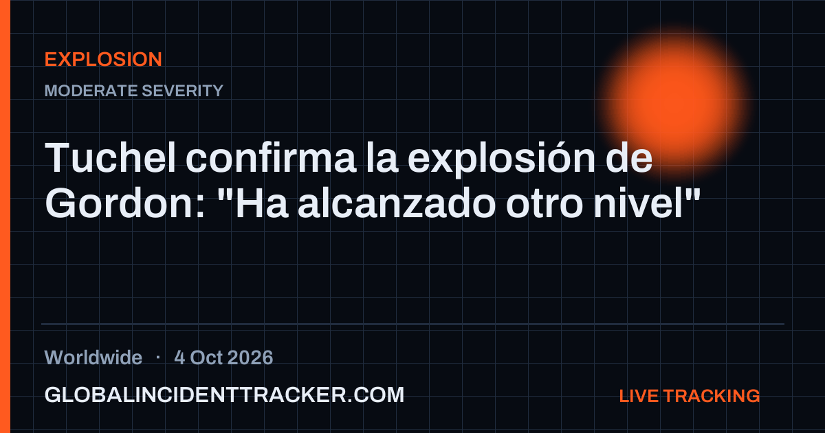 Explosion incident in worldwide on 4 October 2026 — Global Incident Tracker report card