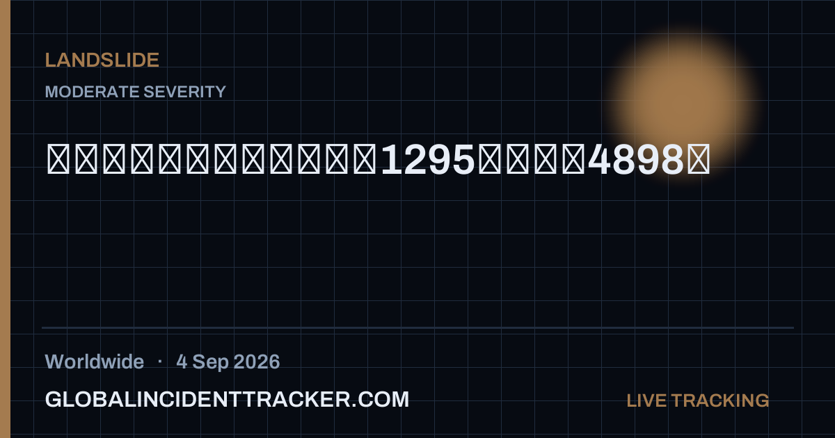 Landslide incident in worldwide on 4 September 2026 — Global Incident Tracker report card
