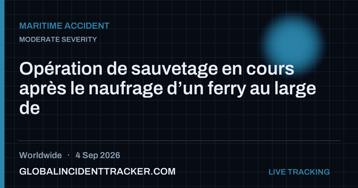 Maritime Accident incident in worldwide on 4 September 2026 — Global Incident Tracker report card