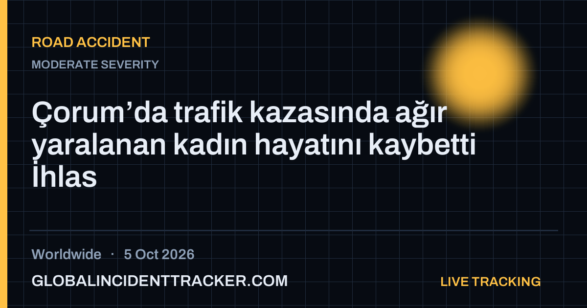 Road Accident incident in worldwide on 5 October 2026 — Global Incident Tracker report card