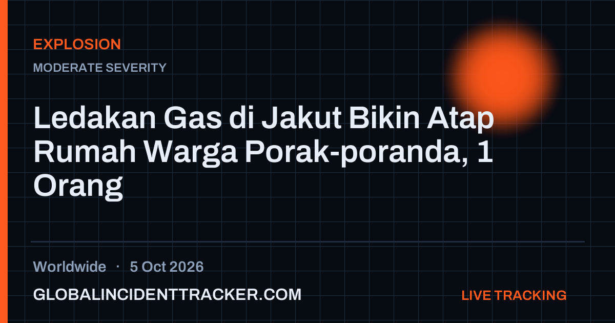 Explosion incident in worldwide on 5 October 2026 — Global Incident Tracker report card