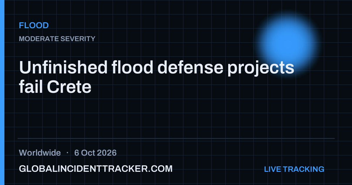Unfinished flood defense projects fail Crete — 6 October 2026