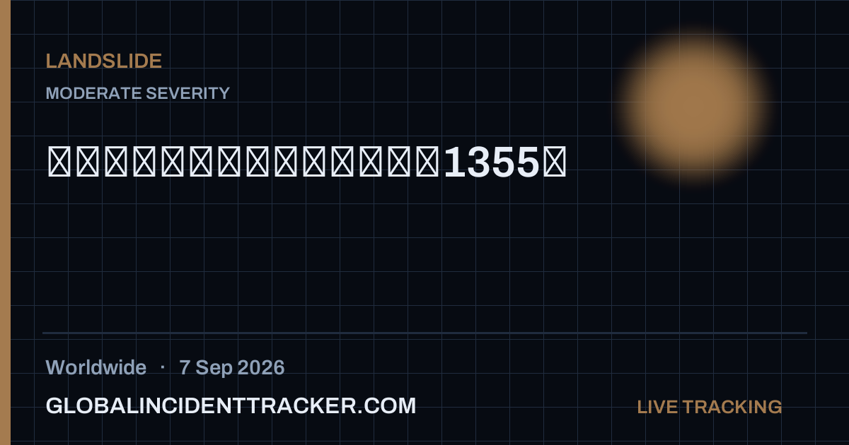 Landslide incident in worldwide on 7 September 2026 — Global Incident Tracker report card