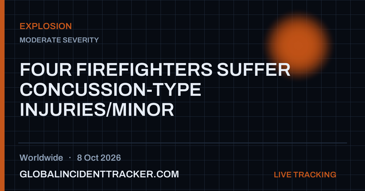 FOUR FIREFIGHTERS SUFFER CONCUSSION-TYPE INJURIES/MINOR BURNS AT FREON ...