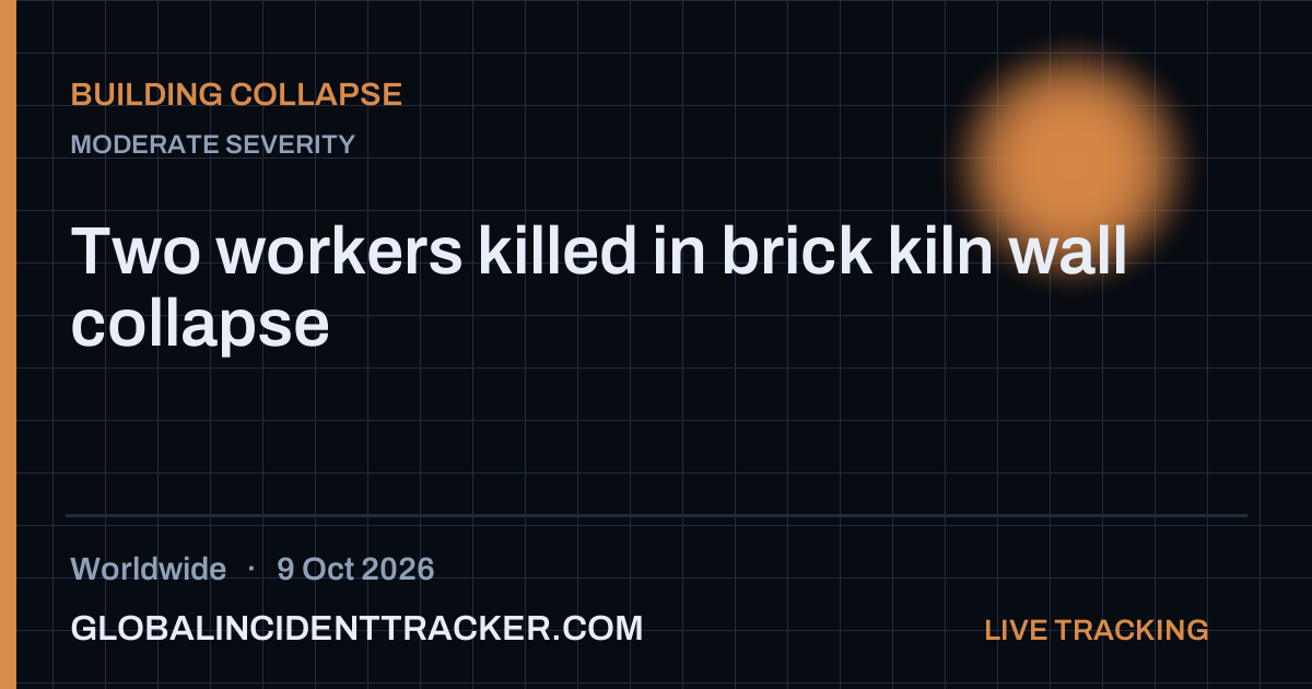 Two workers killed in brick kiln wall collapse — 9 October 2026
