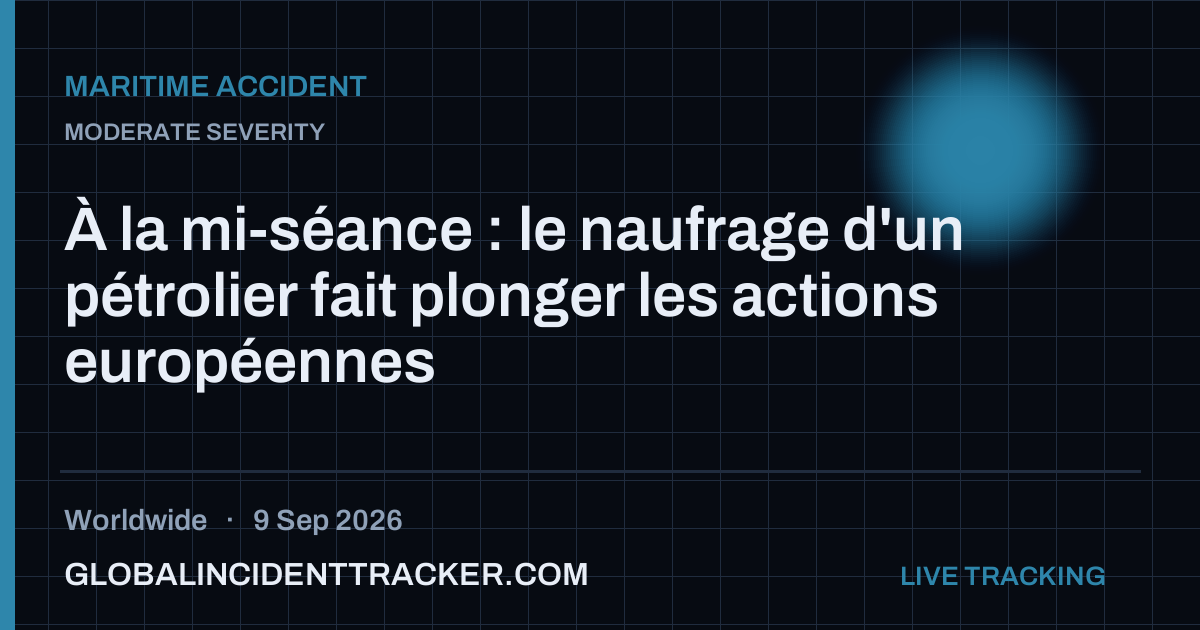 Maritime Accident incident in worldwide on 9 September 2026 — Global Incident Tracker report card